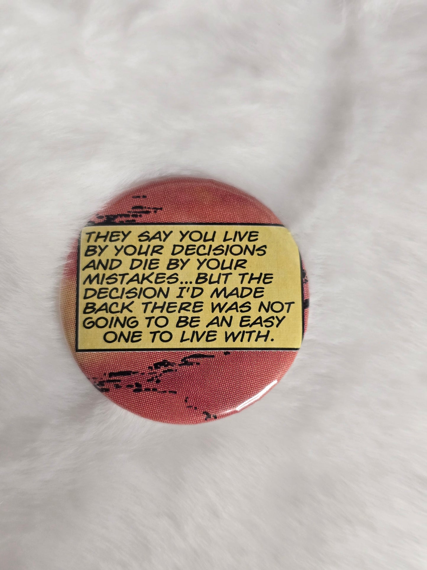 "Live by your decisions" 1.25 inch button (OOAK Comic)