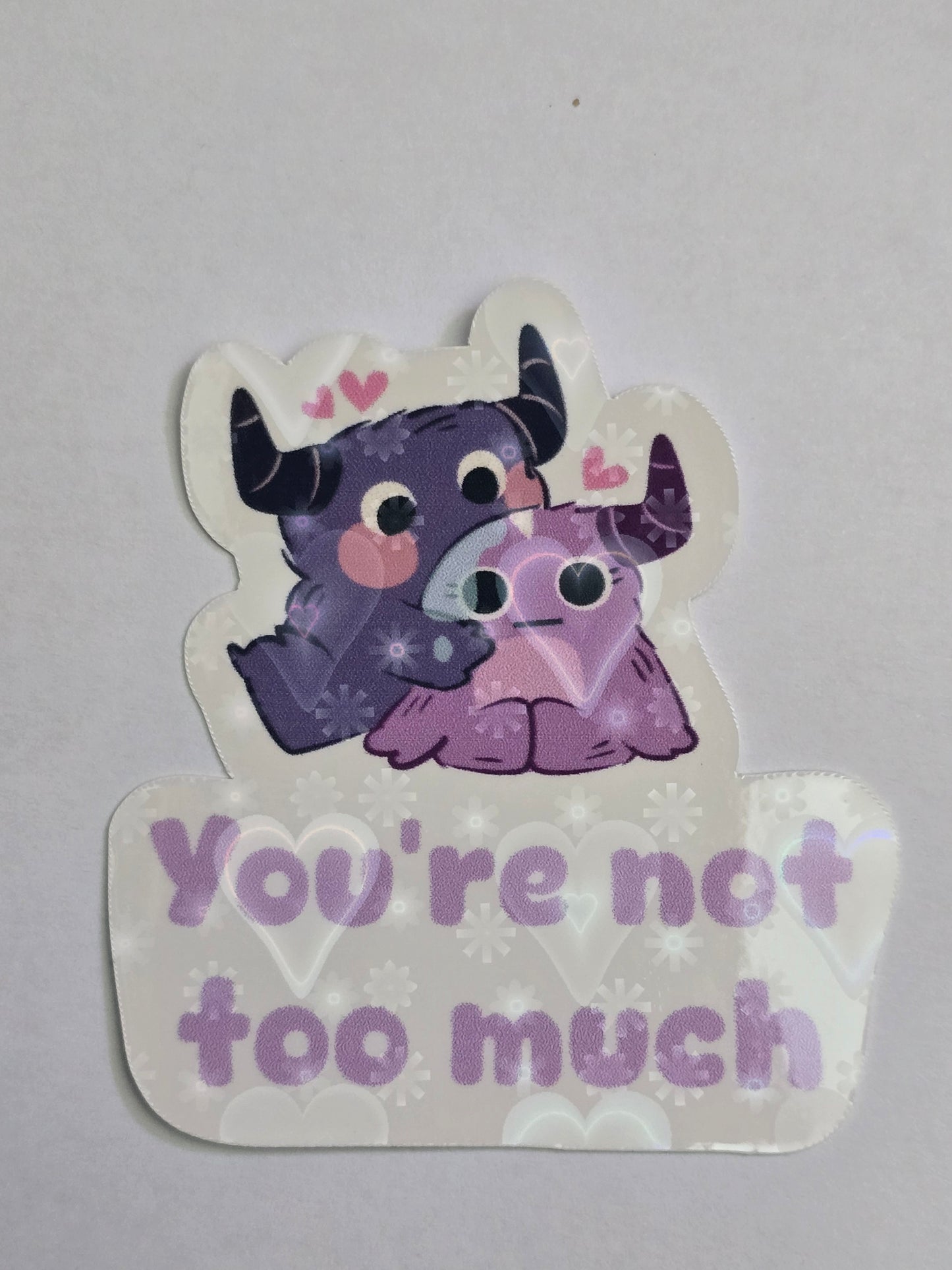 2.5 inch You're Not Too Much Sticker