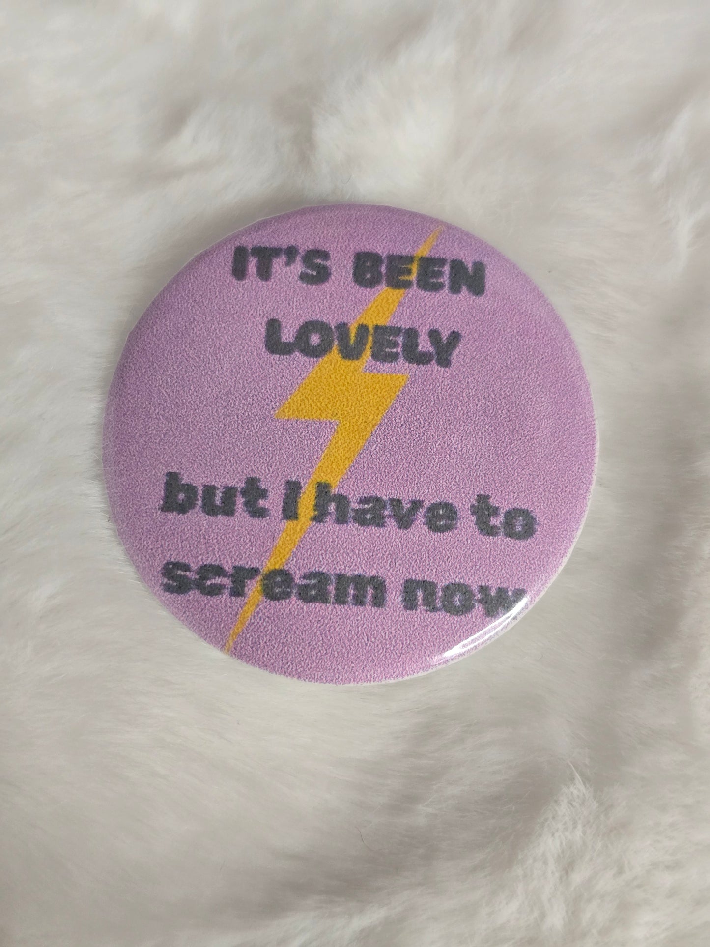 "I have to scream" 1.25 inch buttons