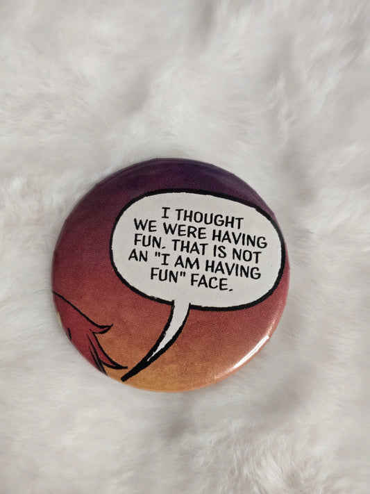 "Having fun" 1.25 inch button (OOAK Comic)