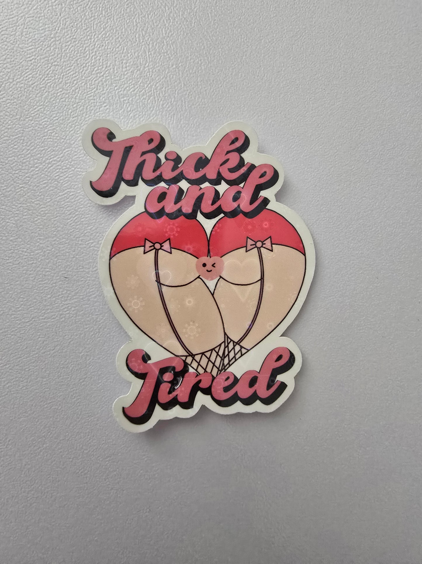 3 inch "Thick and Tired" Sticker